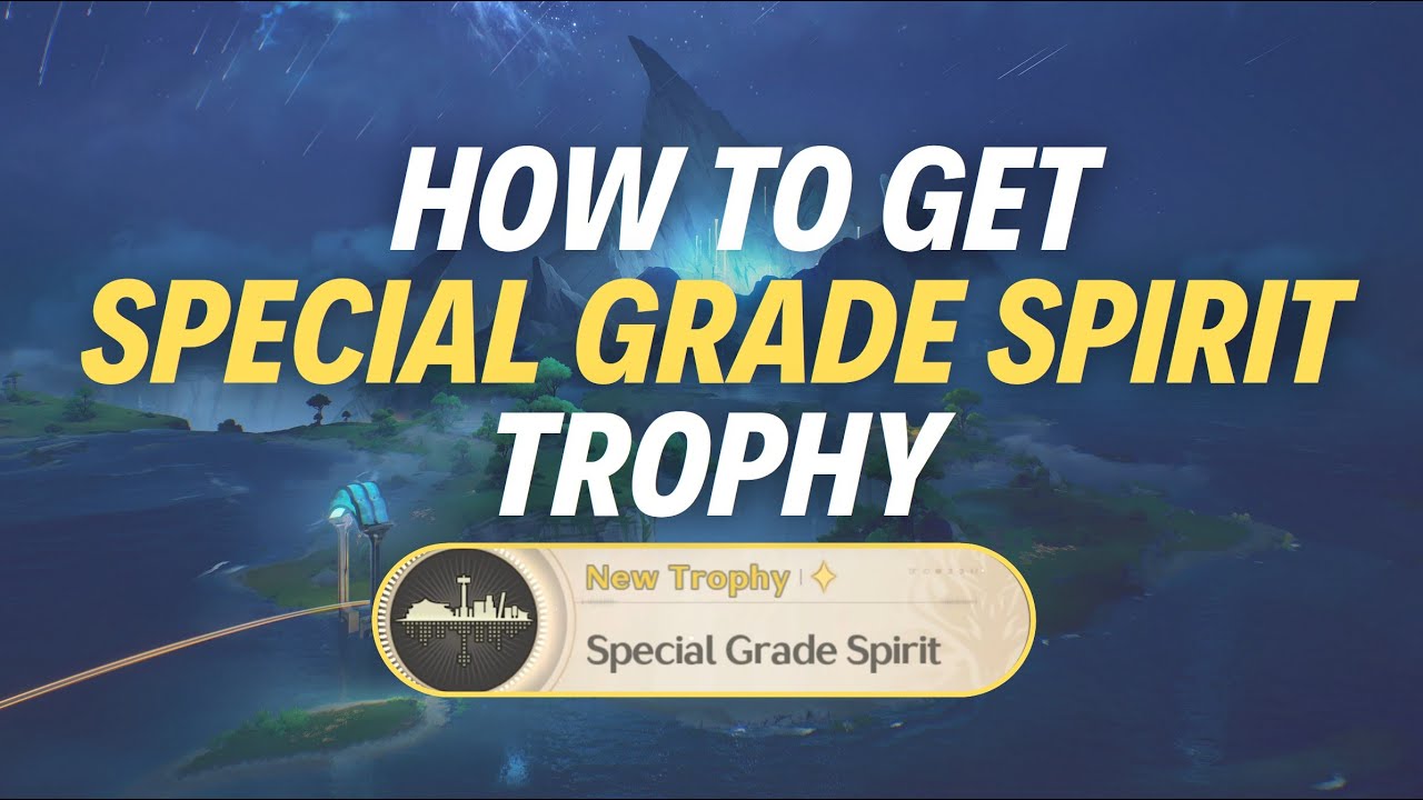 HOW TO GET &ldquo;SPECIAL GRADE SPIRIT&rdquo; TROPHY - Wuthering Waves