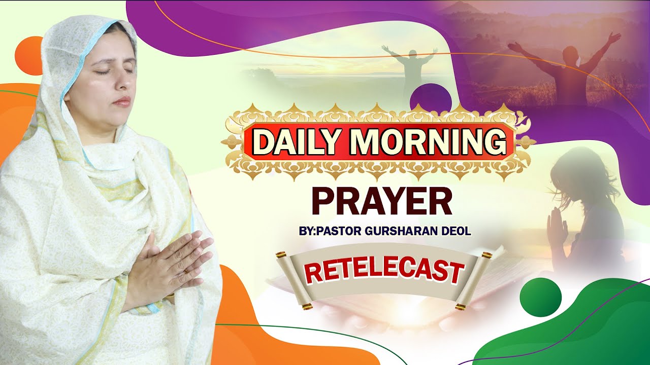RETELICAST MORNING PRAYER BY PASTOR DR.GURSHARAN DEOL KHOJEWALA