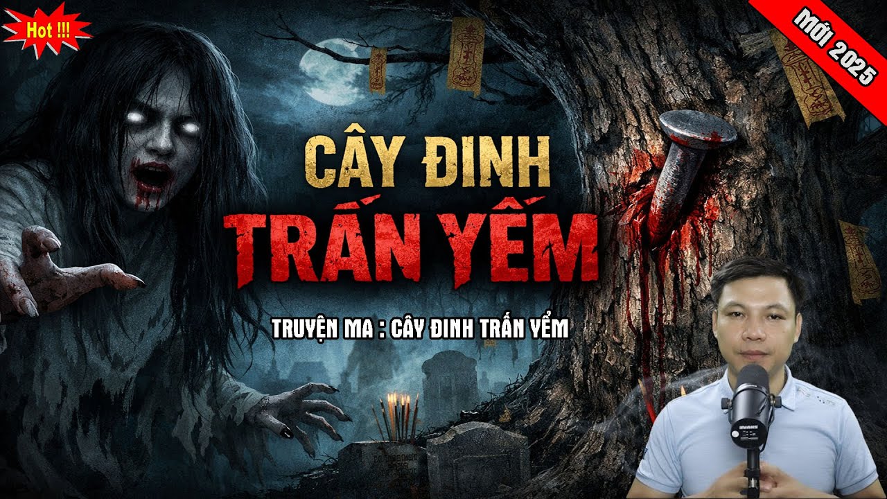TRUYỆN MA : CÂY ĐINH TRẤN YỂM | CHUYỆN MA MỚI MC ĐÌNH SOẠN
