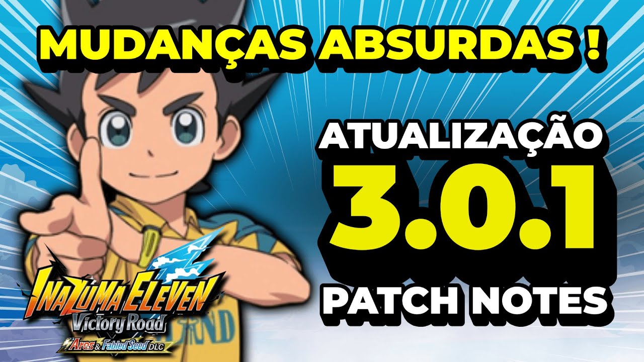 PATCH 3.0.1 É ABSURDO! ROTA ARES, FUSÕES DE HISSATSU E MUITAS MUDANÇAS🔥| Inazuma Eleven Victory Road