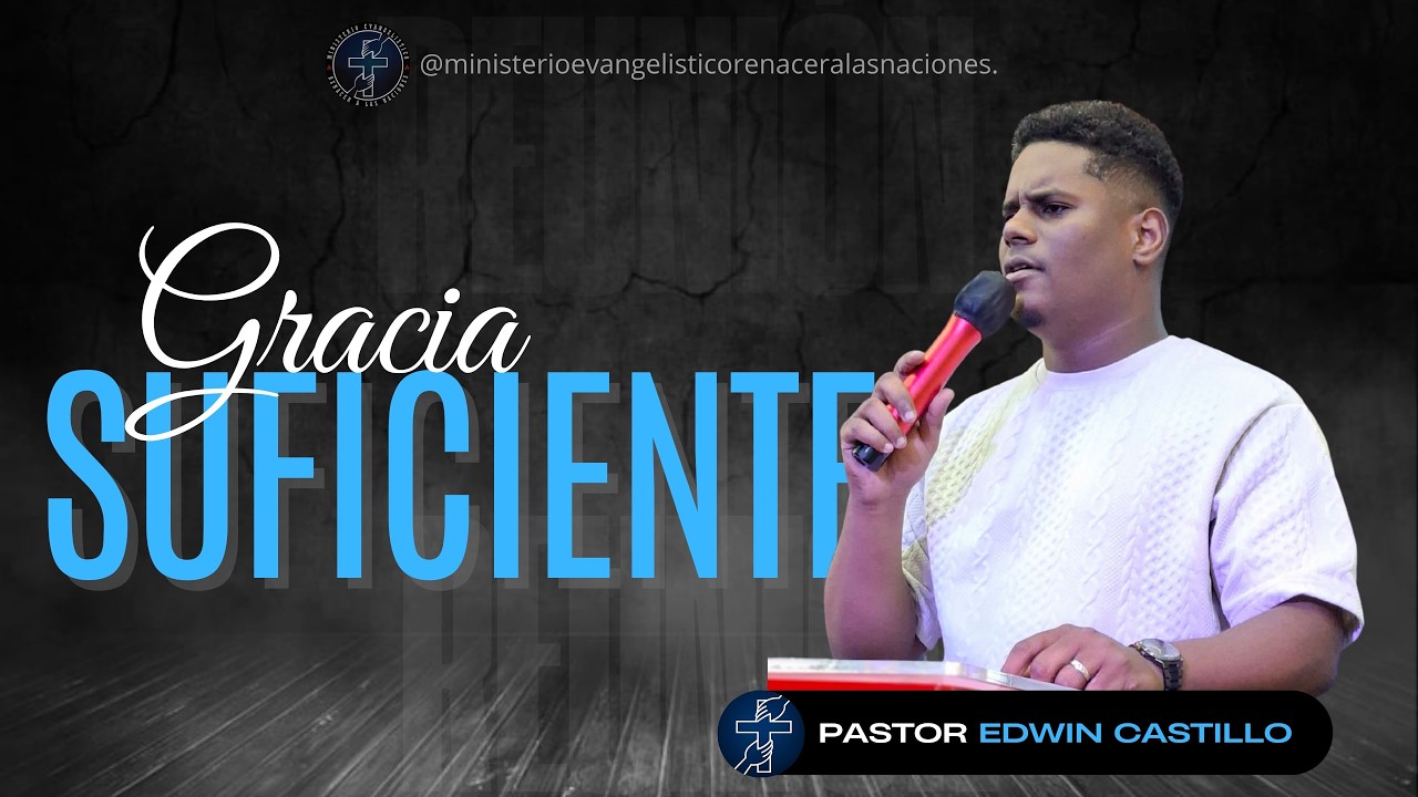 Gracia Suficiente - Pastor Edwin Castillo - Renacer Republica Dominicana