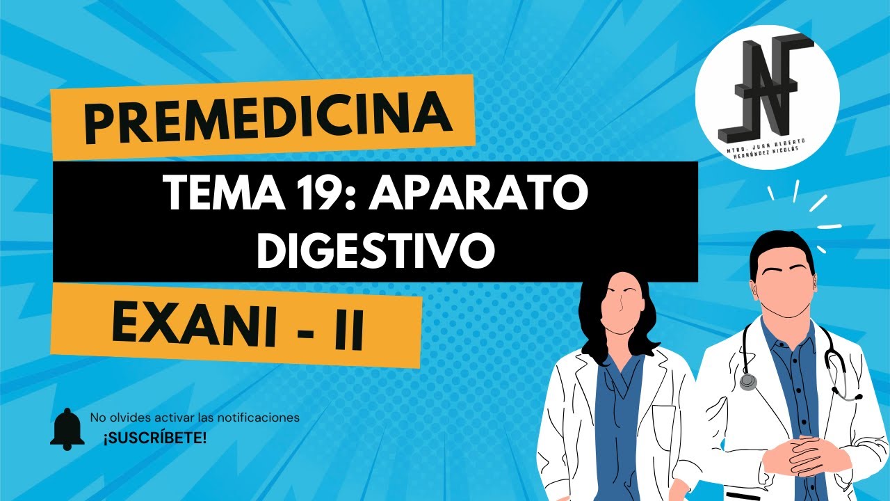 Tema 19: Aparato Digestivo (estructura, funciones básicas y etapas). Premedicina, EXANI - II.