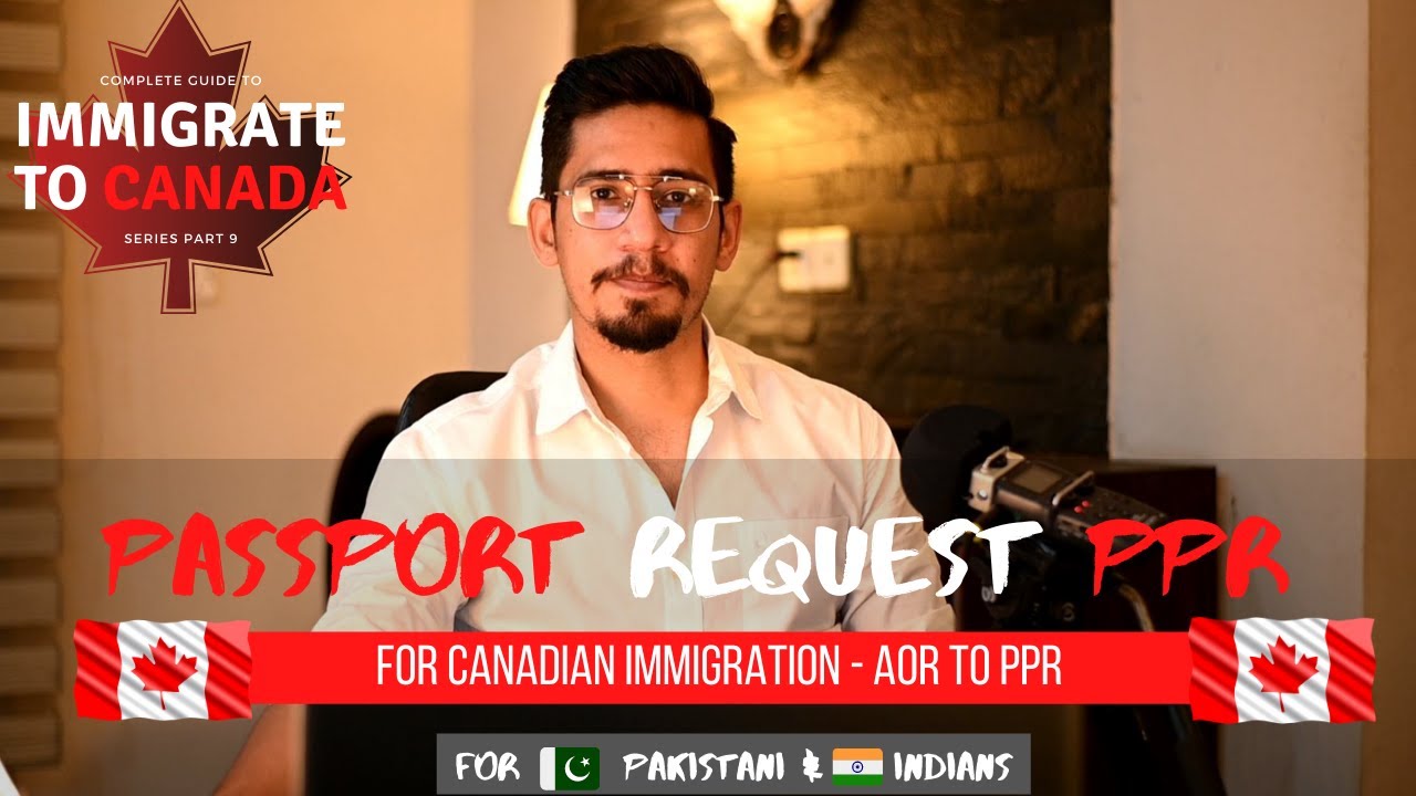 AOR to PPR Passport Request for Canada Immigration | Part 9
