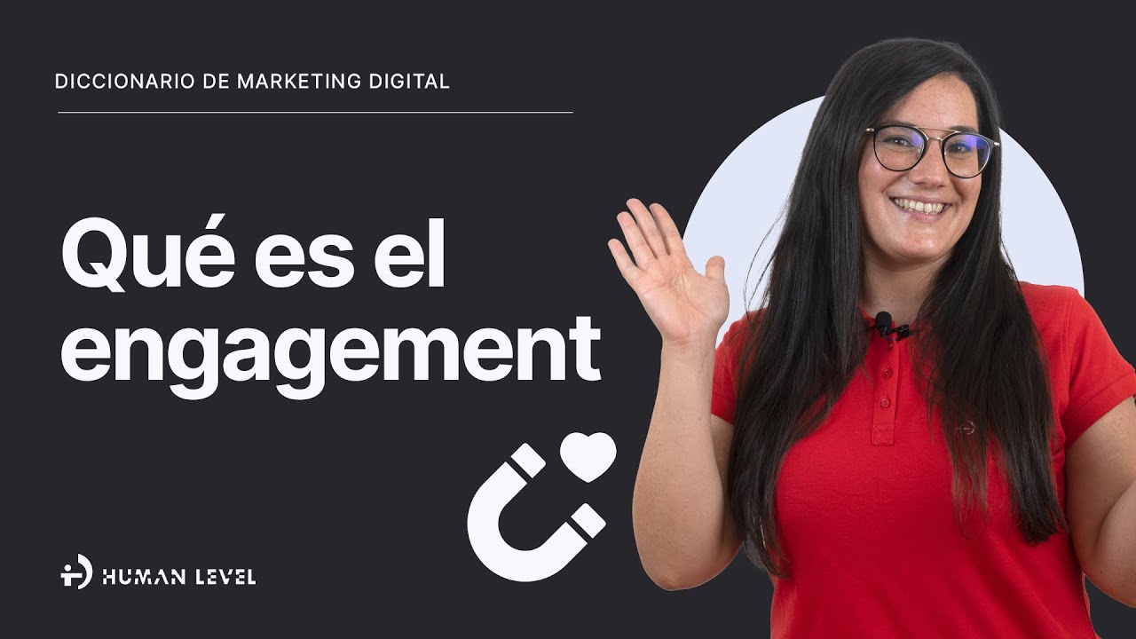 ¿Qué es el ENGAGEMENT? | Diccionario de Marketing Digital