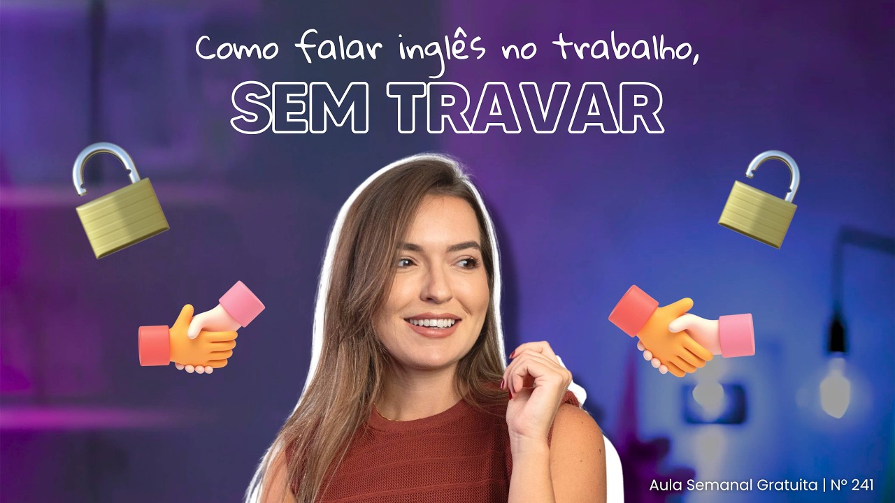 Aula 241 | Como falar inglês no trabalho, sem travar