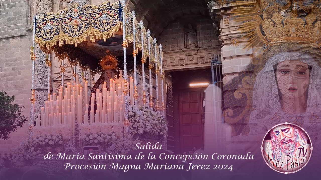 Magna Mariana 2024: Salida de María Stma. de la Concepción Coronada | Jerez Pasión TV