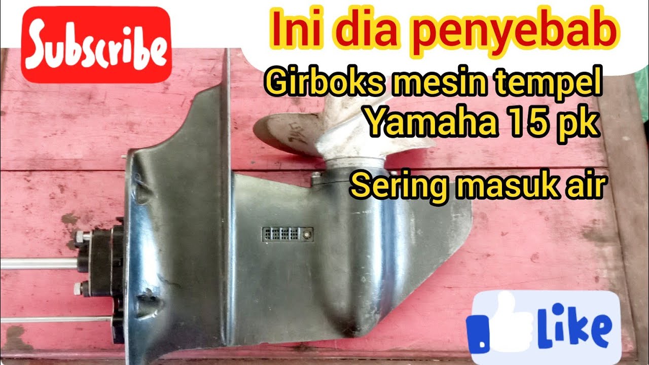 cara benar, servis girboks, mesin tempel Yamaha 15 hp, sering masuk air.
