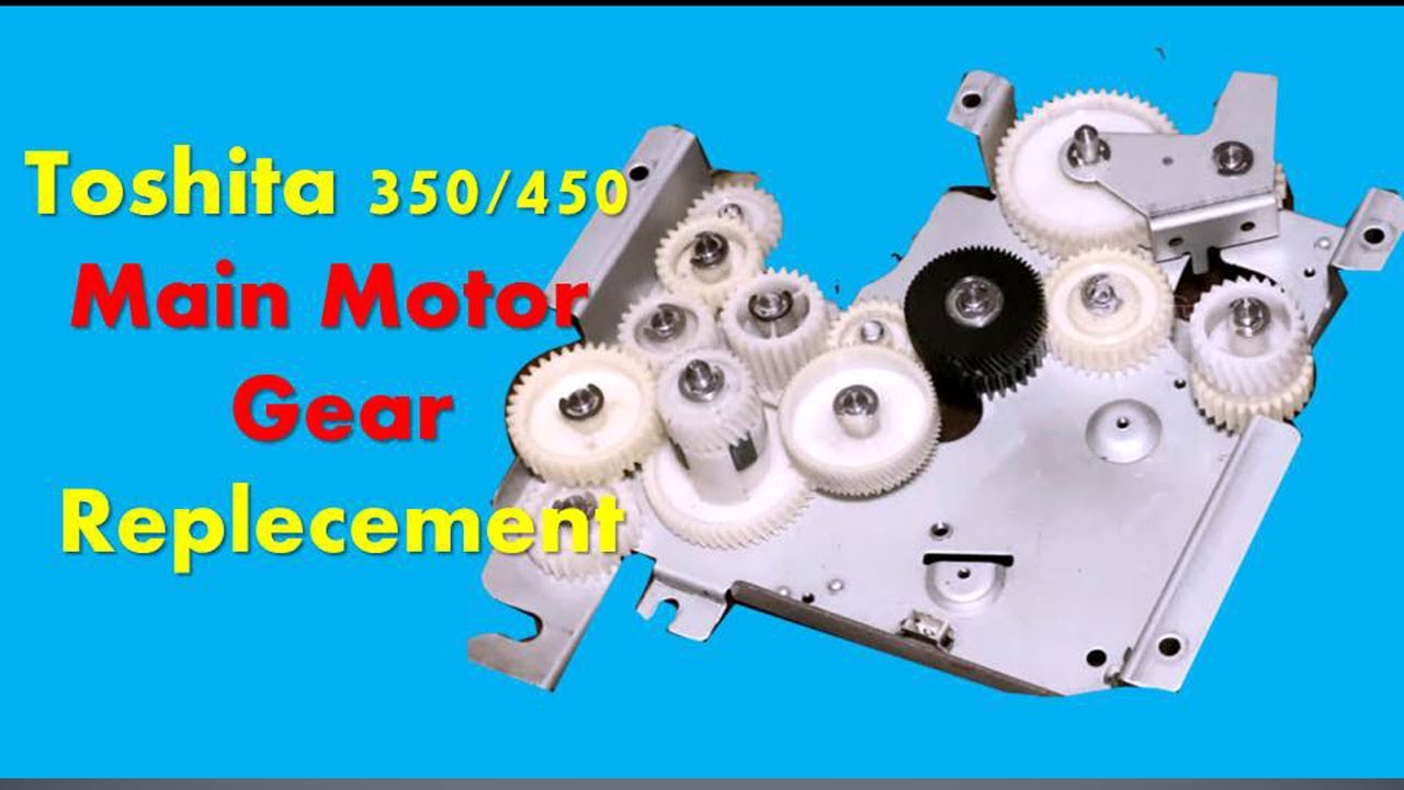 Toshiba E-studio 350/450/352/453 Main Motorgear Replacement
