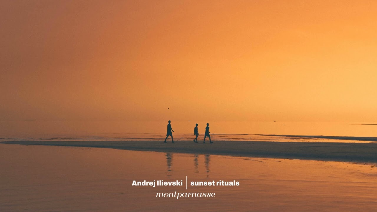 montparnasse | Andrej Ilievski - Sunset rituals
