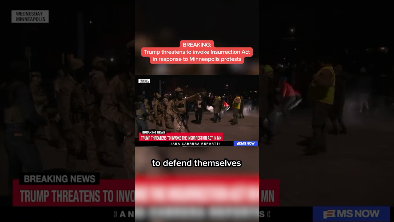 BREAKING: Trump threatens to invoke Insurrection Act in response to Minneapolis protests