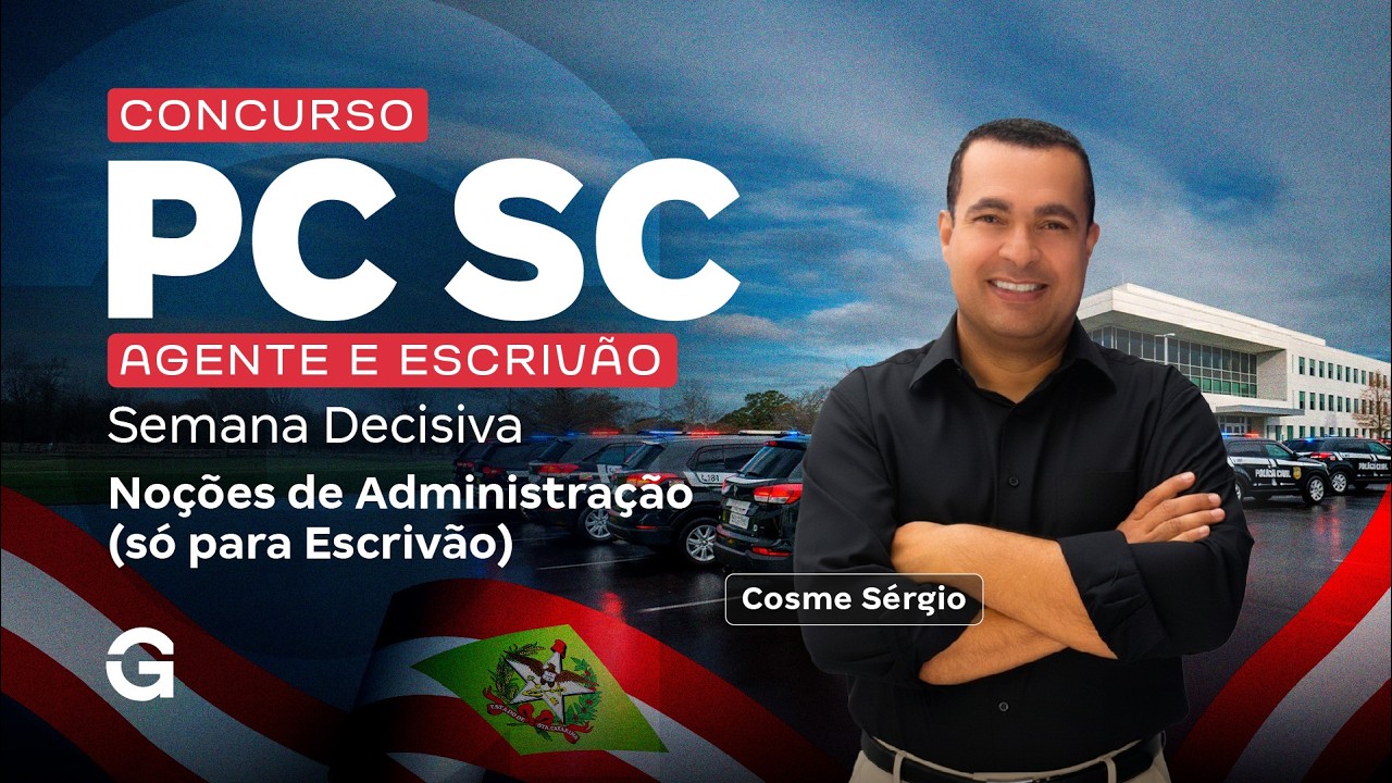 Concurso PC SC Escrivão | Semana Decisiva | Administração com Cosme Sérgio