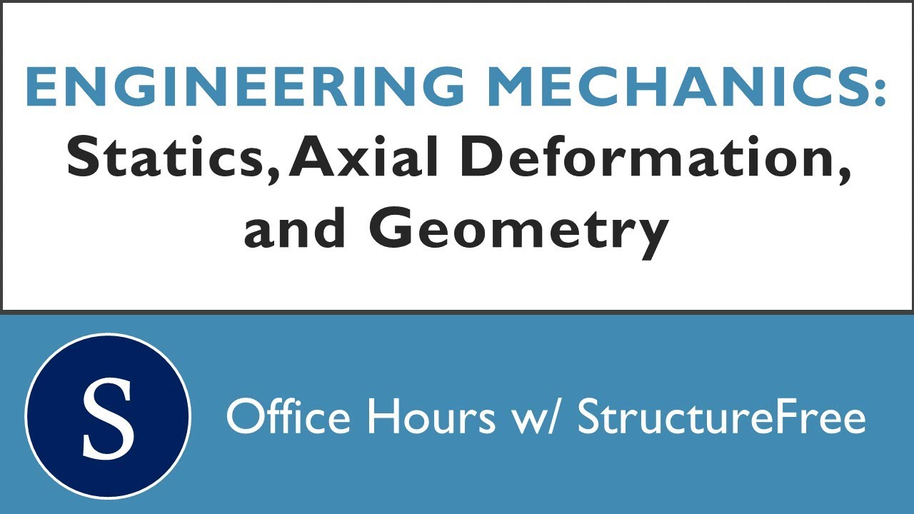 Statics, Axial Deformation, and Geometry Ex. - Mechanics - Office Hours with Structurefree