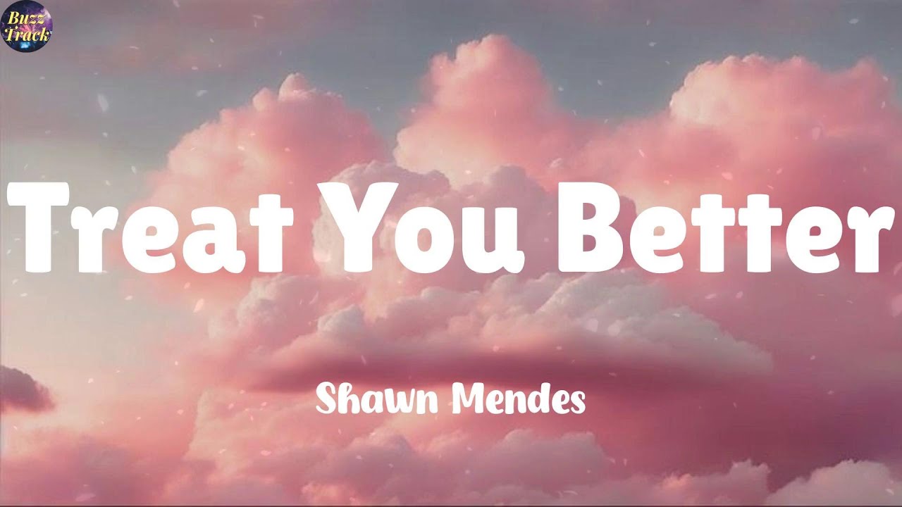 Treat You Better - Shawn Mendes (Lyrics) Shawn Mendes, Justin Bieber (Mix)