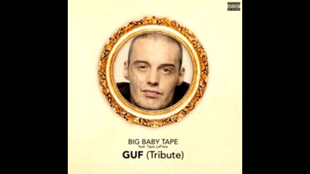 Big Baby Tape -   GUF (Tribute) (Feat. Tape LaFlare)