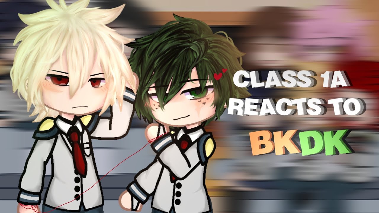 Class 1-A Reacts to BKDK | MHA | GachaClub