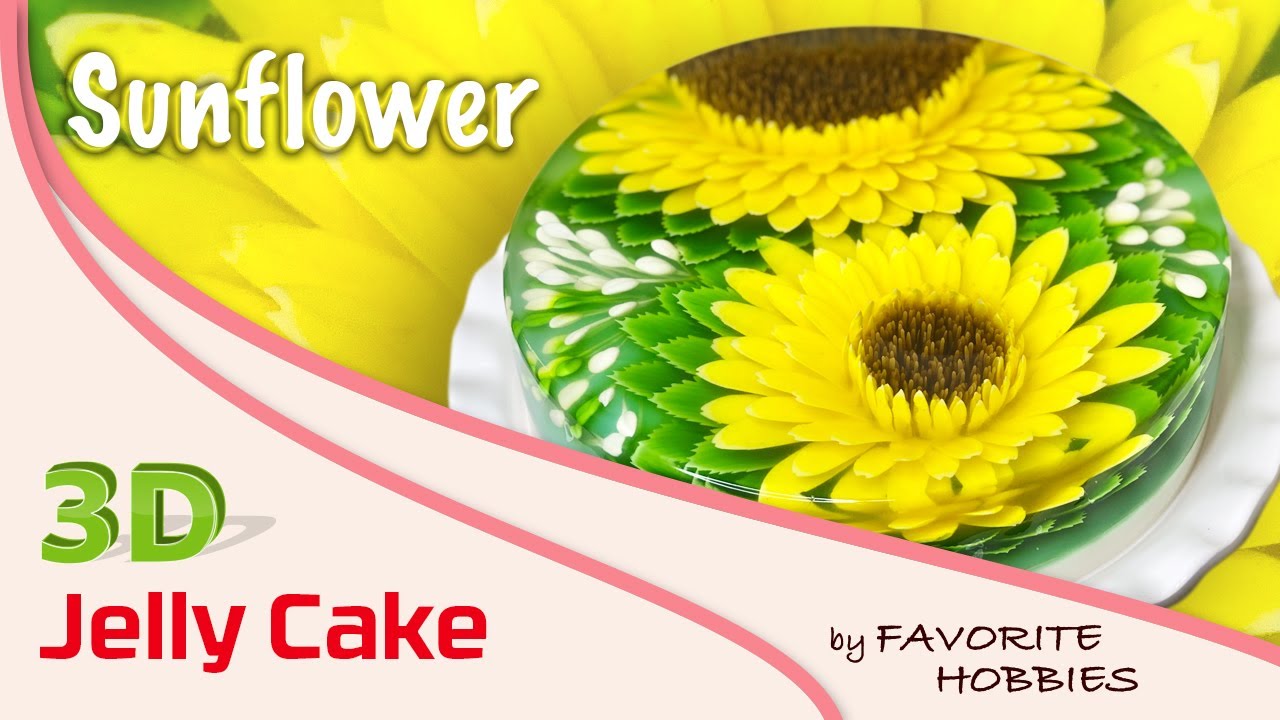 3D JELLY CAKE | #004 - SUNFLOWER | Hướng Dẫn Vẽ Hoa Hướng Dương | Rau Câu 3D