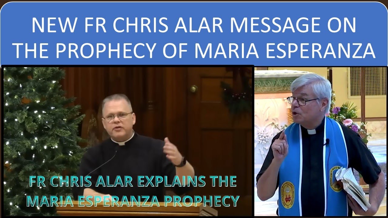 NEW FR CHRIS ALAR MESSAGE ON THE PROPHECY OF MARIA ESPERANZA