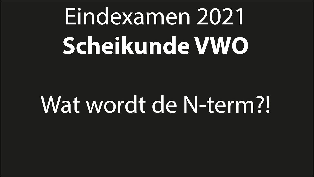 Eindexamen Scheikunde VWO 2021: Wat wordt de N-term?!