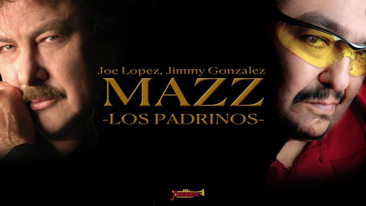 MAZZ / Joe Lopez & Jimmy Gonzalez - Los Padrinos (Playlist Oficial)