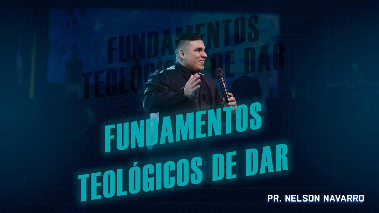Fundamentos teol&oacute;gicos de dar | Pr. Nelson Navarro l Domingo 22 de Febrero del 2026