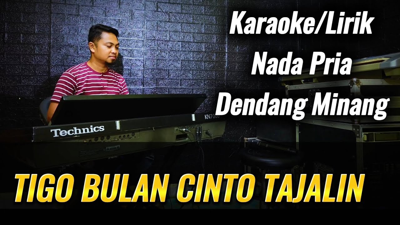 TIGO BULAN CINTO TAJALIN ( Dendang Minang ) - Karaoke/Lirik Nada PRIA