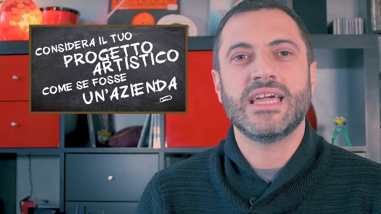 Considera il tuo progetto artistico come se fosse un'azienda - Video Blog