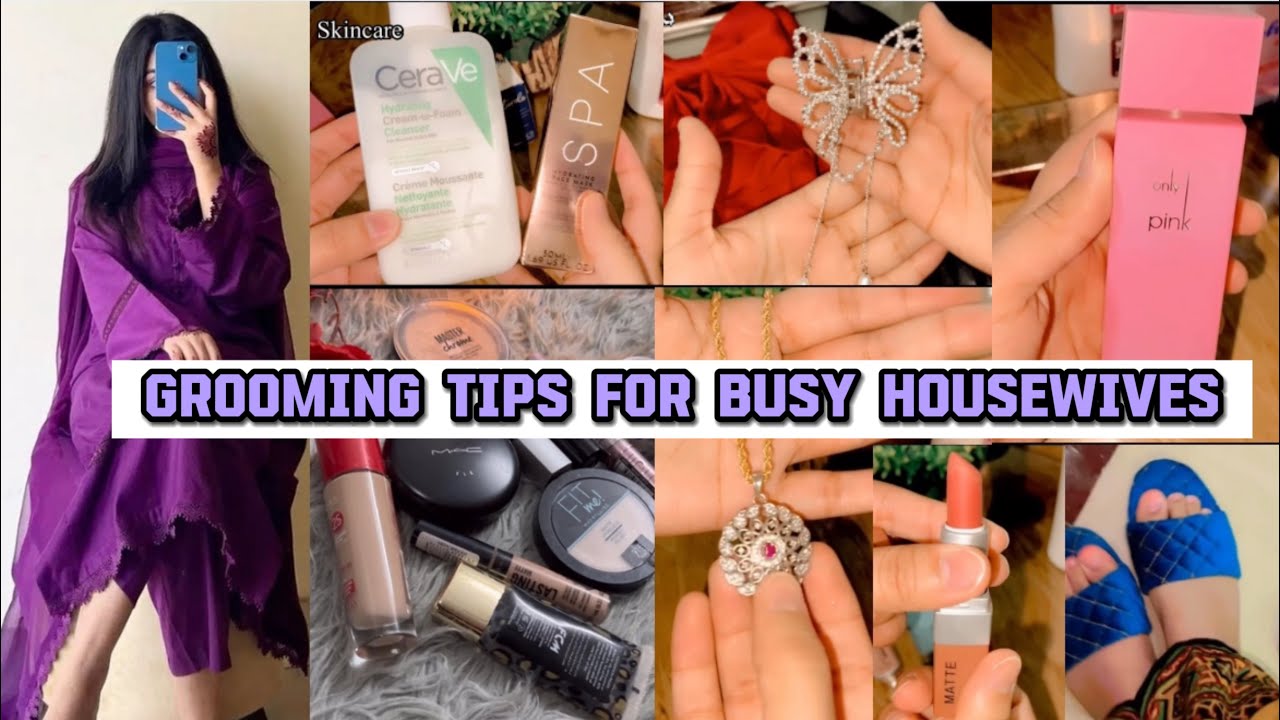 Self-Grooming Tips for Busy Housewives | Quick & Easy Ways to Look Attractive Every Day