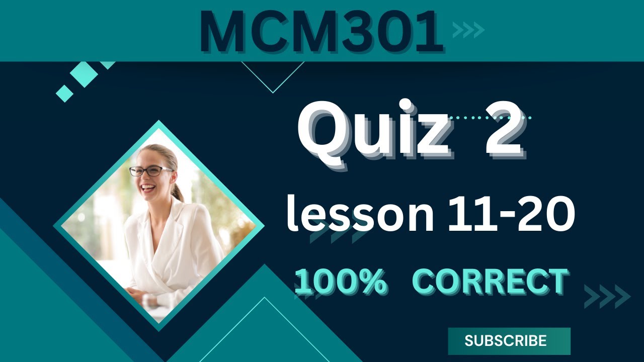 MCM301 Quiz 2_Lesson 11-20_Fall 2023_100% correct_mcm301 quiz 2 solution