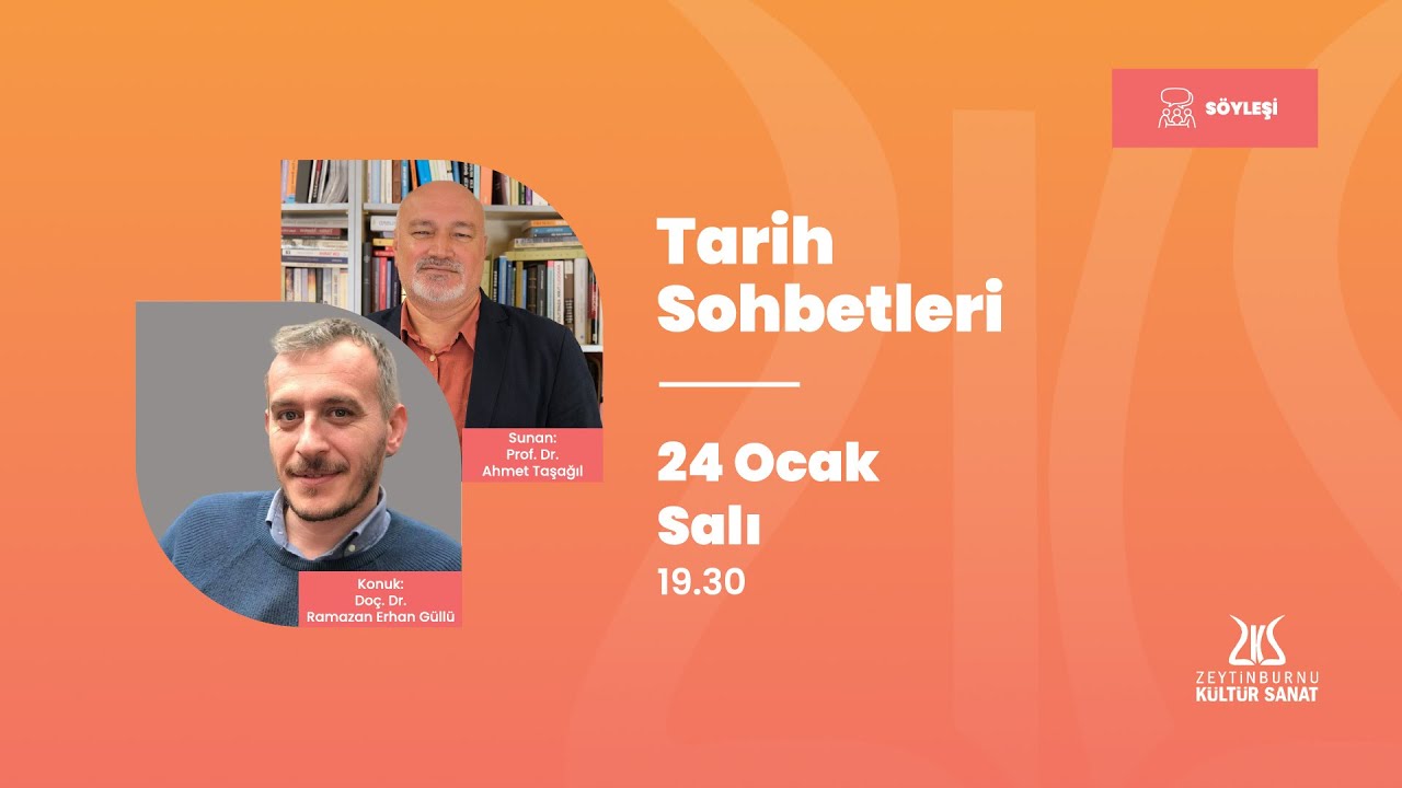 Tarih Sohbetleri | Sunan: Prof. Dr. Ahmet Taşağıl, Konuk: Doç. Dr. Ramazan Erhan Güllü