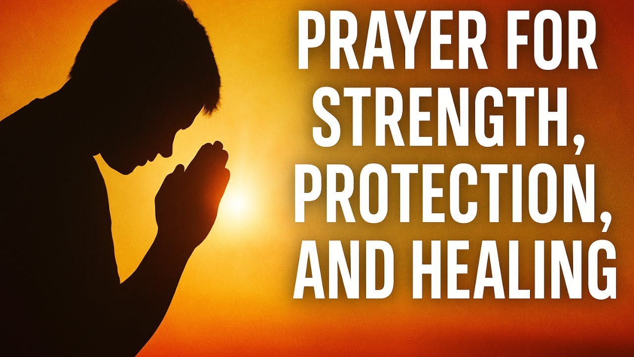 Prayer For Strength,Protection and Healing