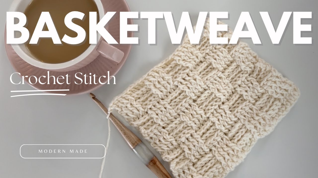 The Basketweave Stitch Crochet Tutorial | Learn to Crochet with Modern Made