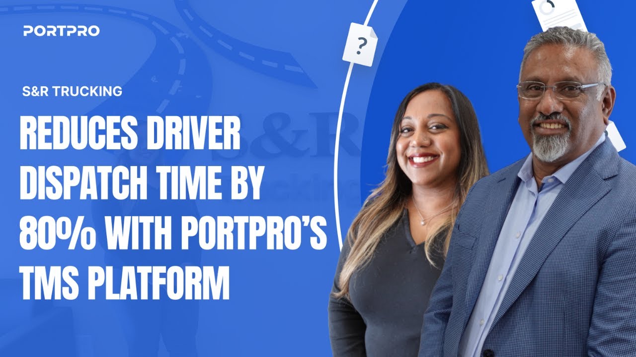 S&R Trucking Reduces Driver Dispatch Time by 80% with PortPro’s TMS Platform