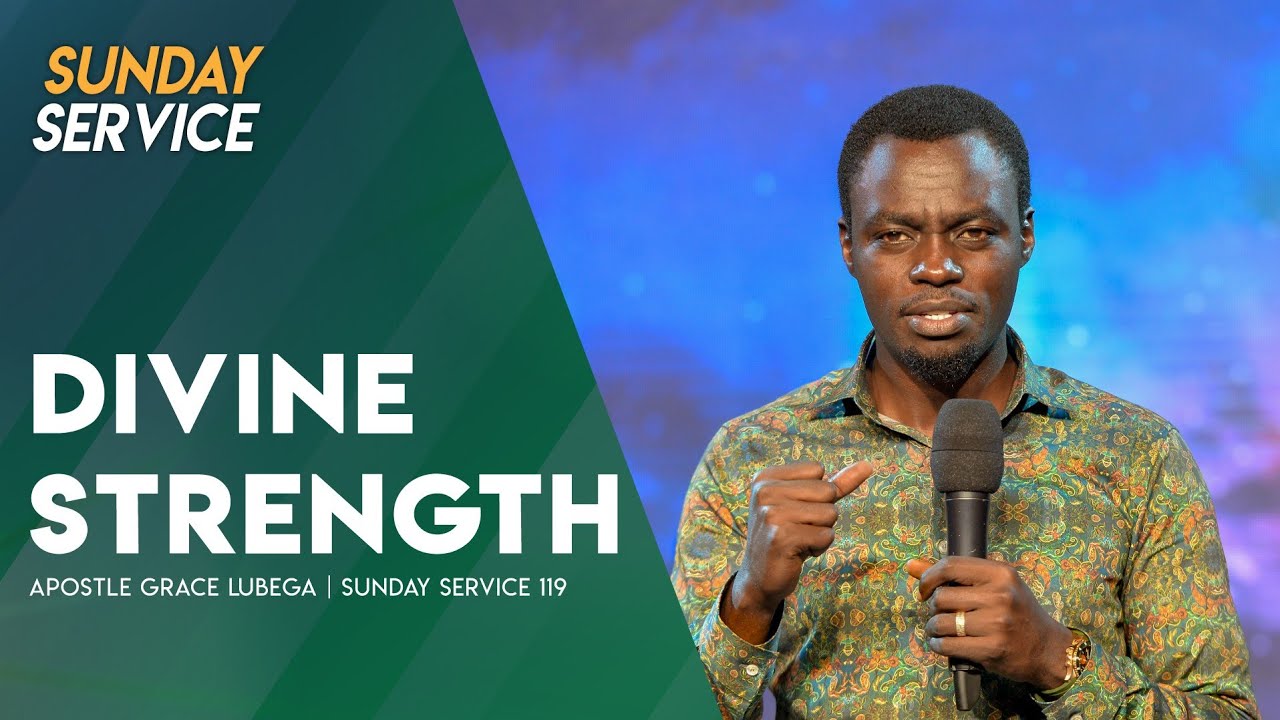 Divine Strength | Phaneroo Sunday 119 with Apostle Grace Lubega