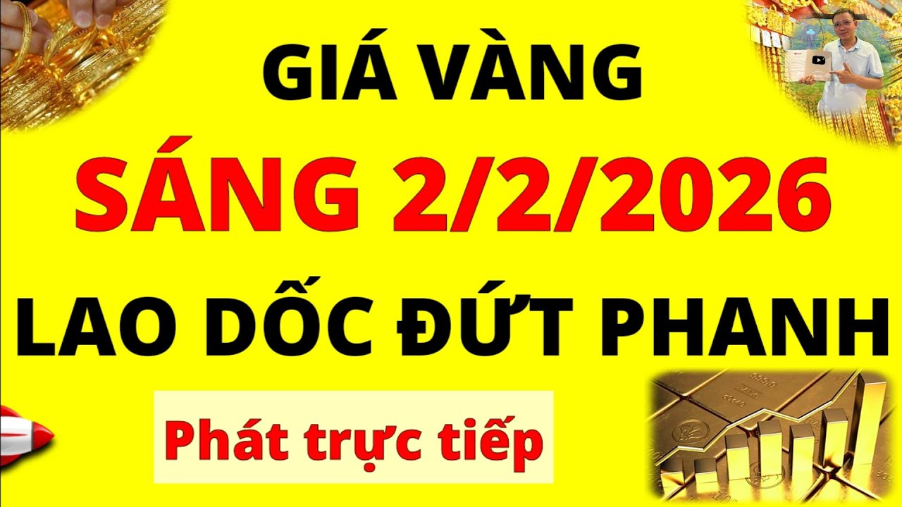 Trực tiếp giá vàng Sáng hôm nay ngày 2/2/2026 - Lao dốc đứt phanh giá Bạc, giá vàng 9999, Sjc, Doji