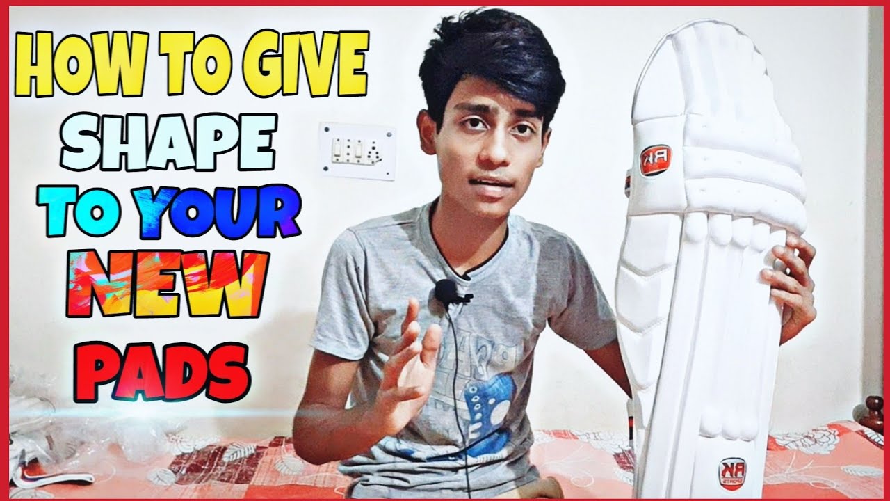 How to give shape to your new batting pads.