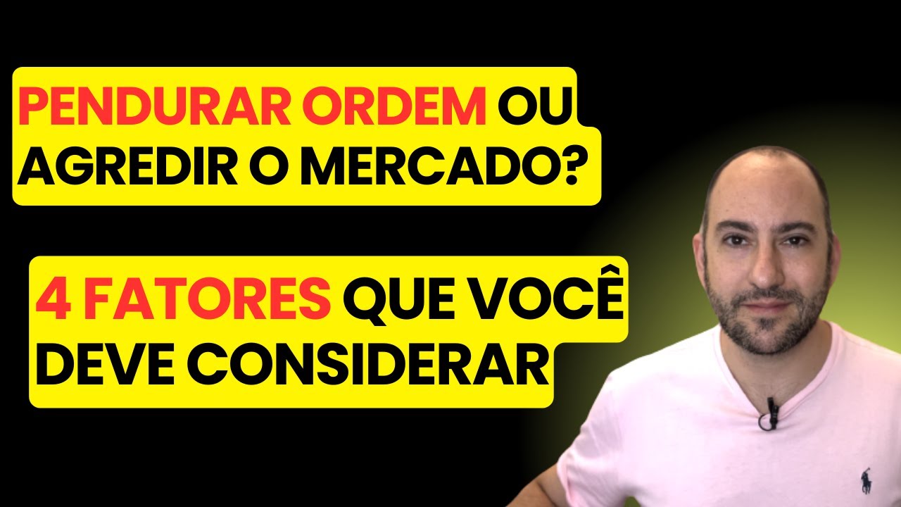 Pendurar Ordem ou Agredir o Mercado? - 4 fatores que voc&ecirc; deve considerar