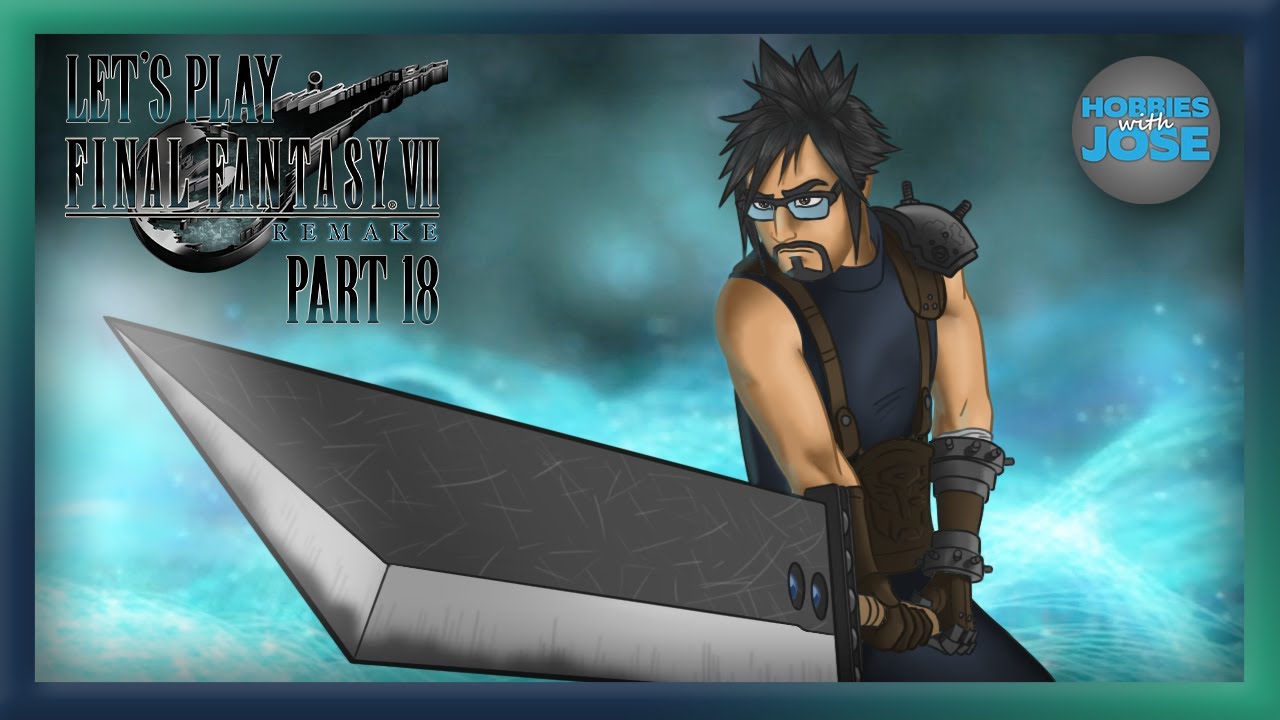Hobbies with Jose Plays Final Fantasy VII Remake - Part 18