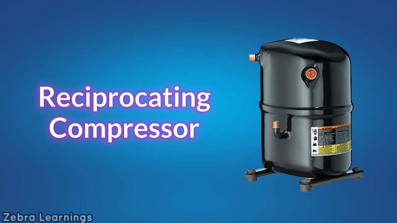 Reciprocating Compressor Explained | HVAC Basics &ndash; Zebra Learnings