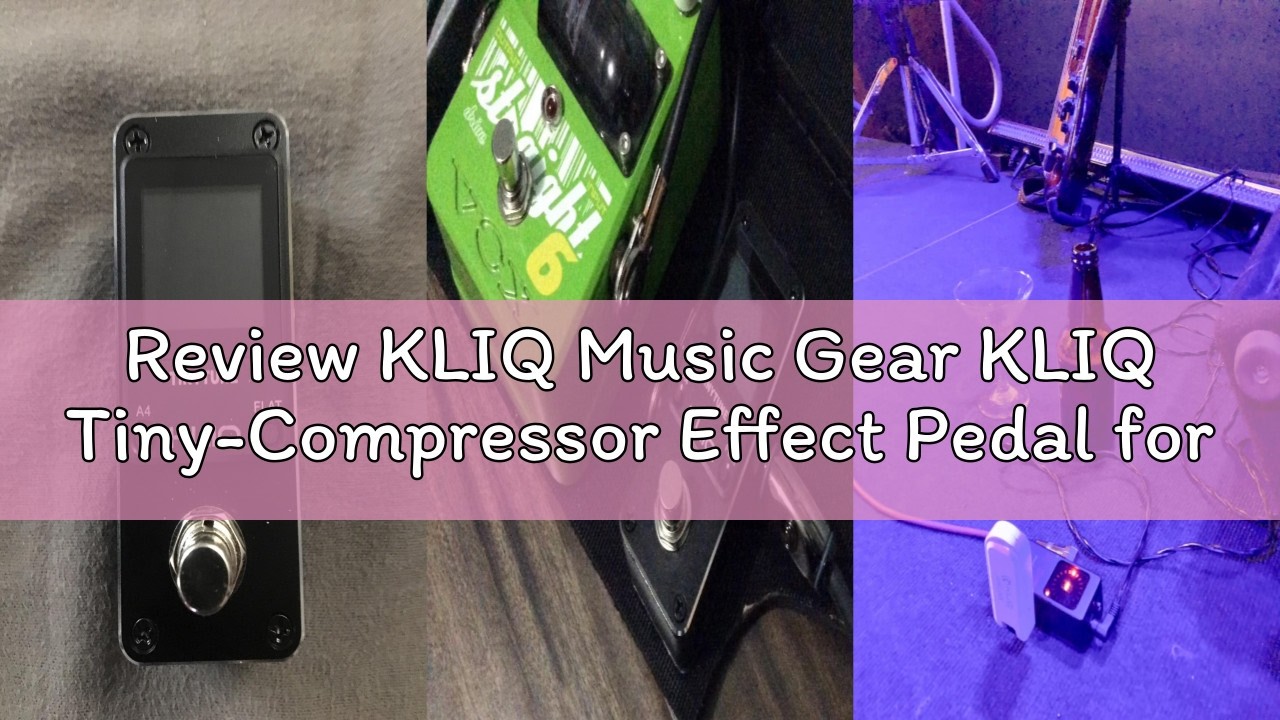 Review KLIQ Music Gear KLIQ Tiny-Compressor Effect Pedal for Guitar & Bass