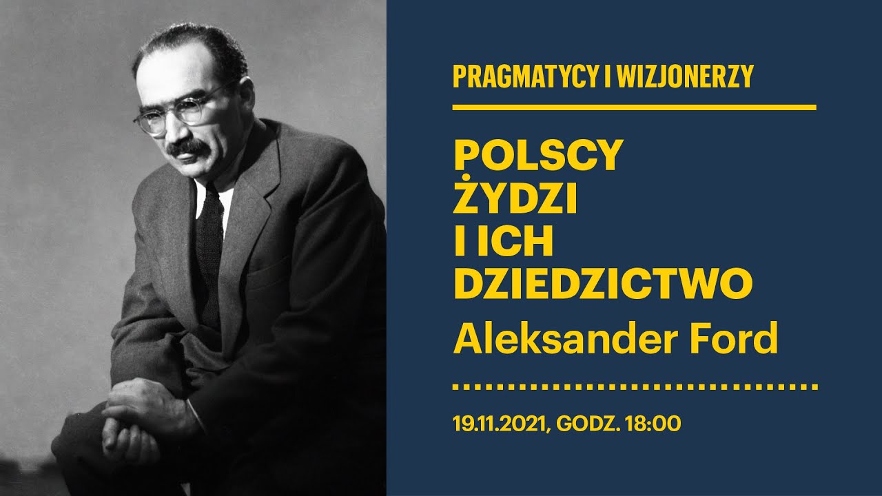 Pragmatycy i wizjonerzy &ndash; polscy Żydzi i ich dziedzictwo. Aleksander Ford