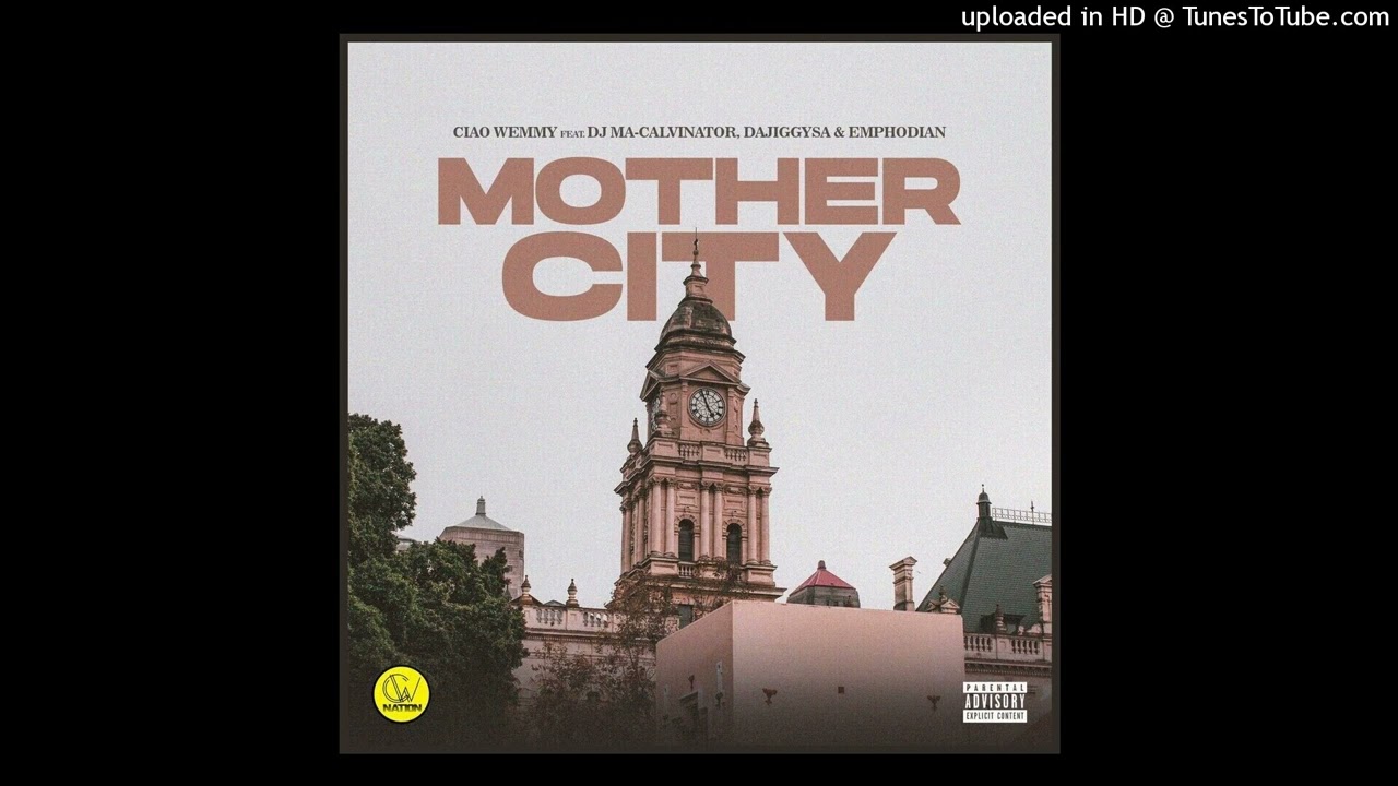 Ciao Wemmy - Mothercity (feat. DJ Ma-Calivnator, Dajiggysa & Emphodian) [Official Audio]