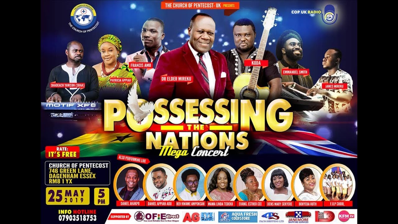 THE CHURCH OF PENTECOST - UK  POSSESSING THE NATIONS MEGA CONCERT