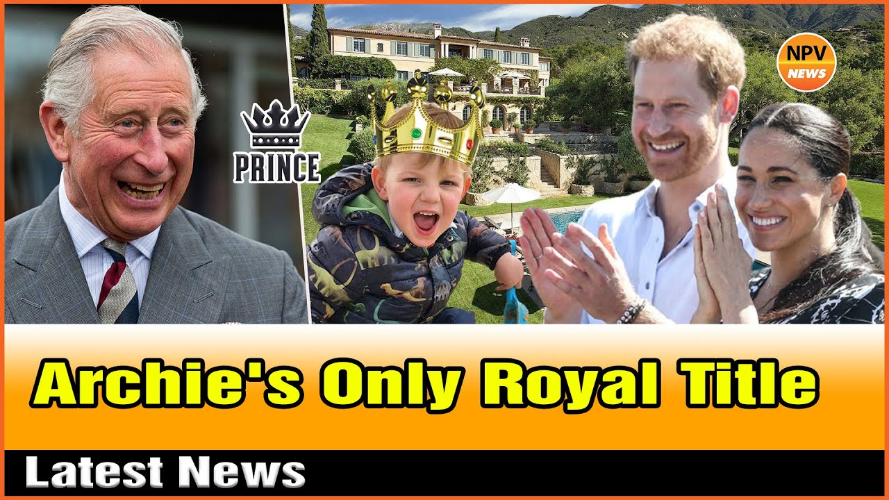 Archie Harrison's Only Royal Title Will Be Received If This Happens / Harry and Meghan Latest News