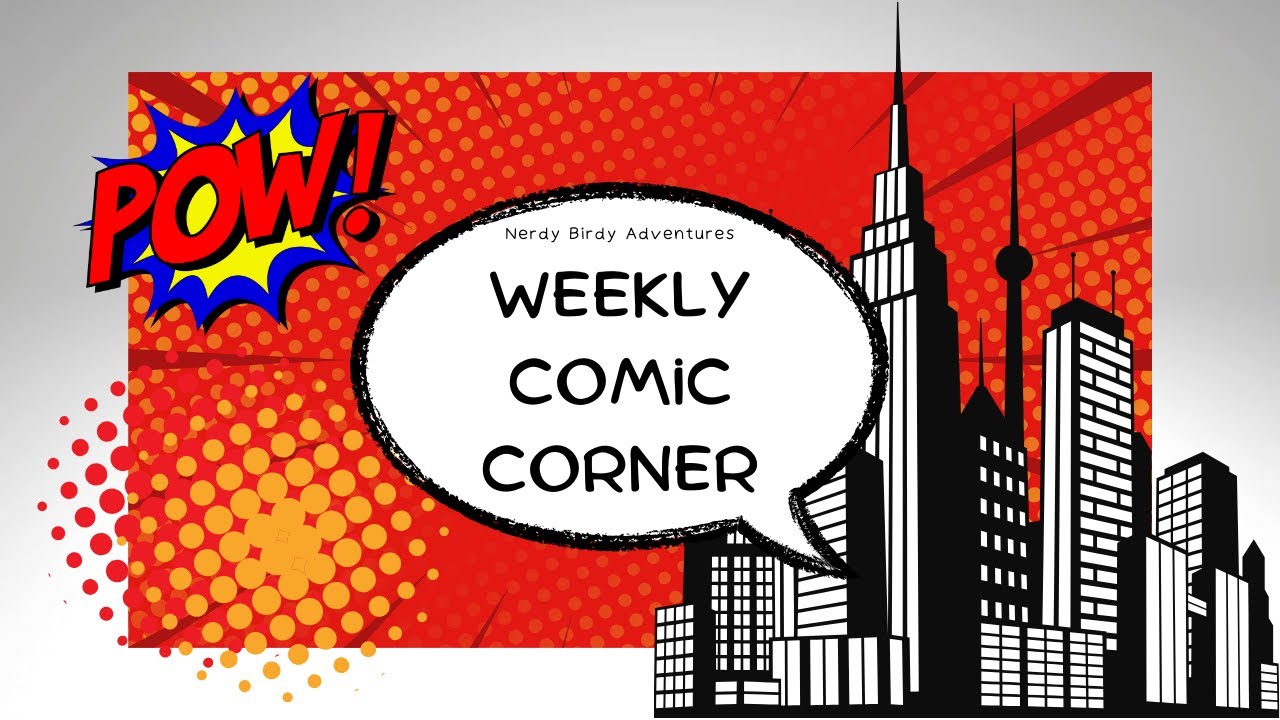 Comic Corner - Weekly Comic Round-Up