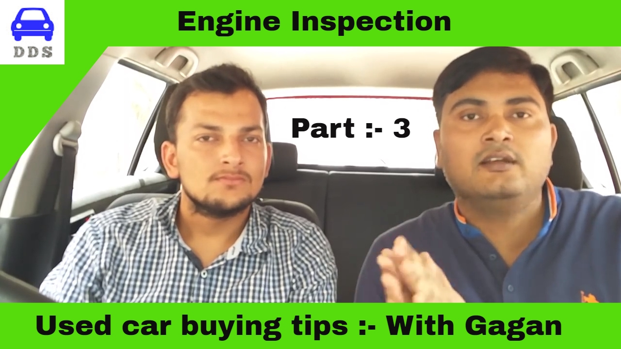 Part 3: Used car Engine Inspection ft. Gagan Choudhary || how to buy a used car