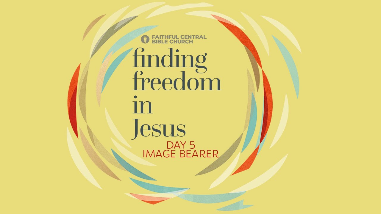 Day 5: Image Bearer | Finding Freedom in Jesus: 21-day Fast Experience