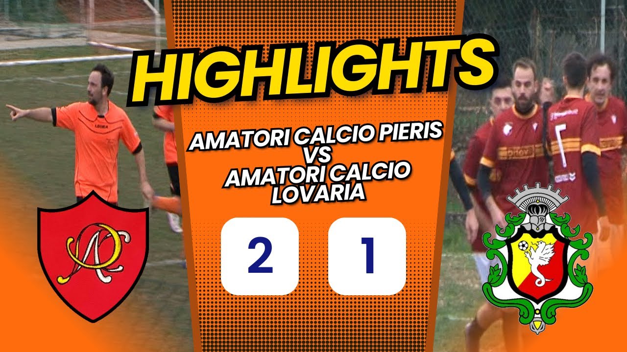 HIGHLIGHTS Amatori Calcio Pieris vs Amatori Calcio Lovaria 2 - 1 (22-02-2025)