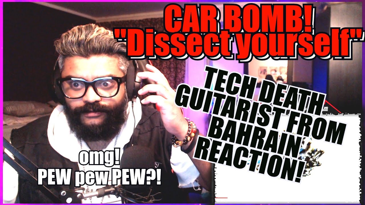 TECH DEATH GUITARIST from BAHRAIN's REACTION - CAR BOMB's 