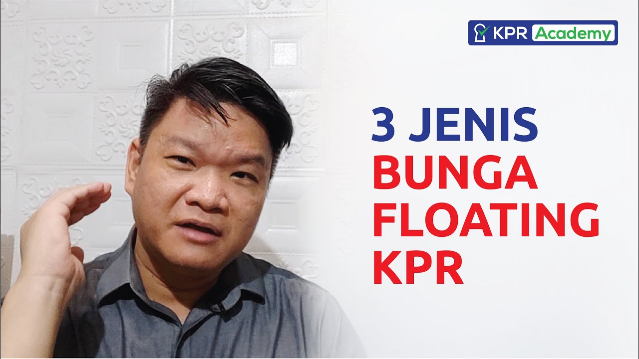 Hati-hati! Kamu Wajib Kenali 3 Jenis Bunga Floating KPR Supaya Tidak Rugi