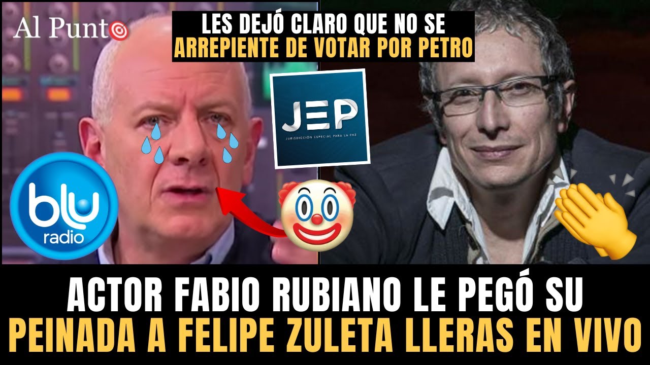 &iexcl;TREMENDA PEINADA del actor Fabio Rubiano a BLU RADIO y Felipe Zuleta Lleras por obra de la JEP!